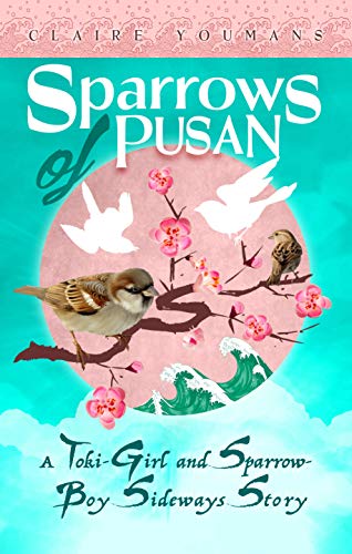 The Sparrows of Pusan: Tales of the Meiji Era (The Toki-Girl and the Sparrow-Boy Book 0) (English Edition)