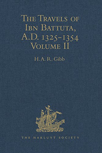 The Travels of Ibn Battuta, A.D. 1325-1354: Volume II (Hakluyt Society, Second Series Book 117) (English Edition)