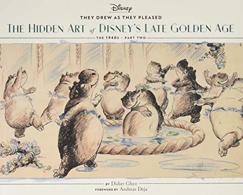 They Drew As They Pleased - Volume 3: The Hidden Art of Disney's Late Golden Age (The 1940s - Part Two)