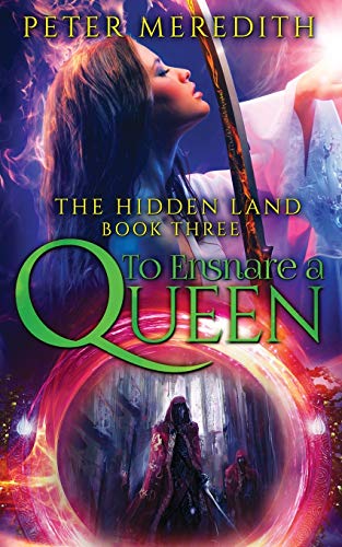 To Ensnare A Queen: The Hidden Land Novel 3: Volume 3