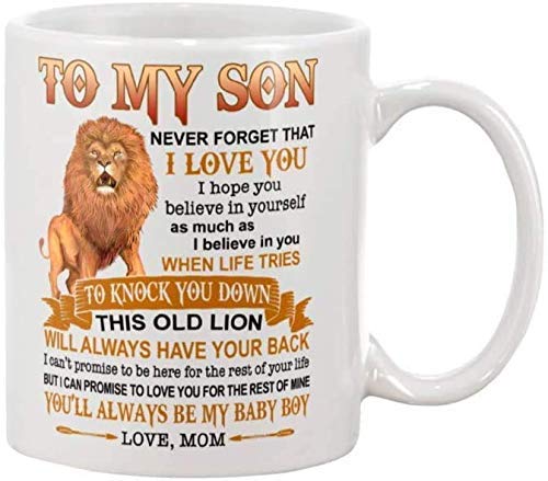 To My Son Lion Mug, Never forget that I love you This old Lion will always have your back You'll always be my baby boy From Mom-Family Love quote mug, Birthday Wedding Christmas mug for Son