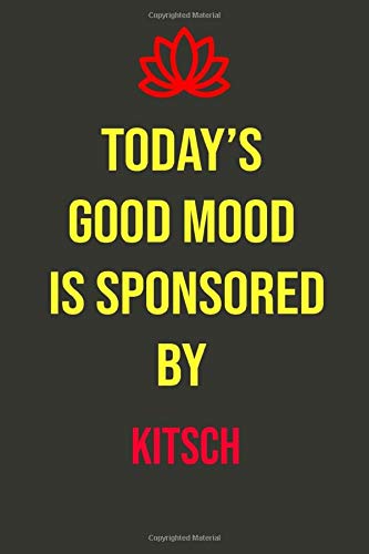 today's good mood is sponsored by kitsch: funny notebook for kitsch, cute journal for writing journaling & note taking at home office work school ... birthday christmas gag gift for women men