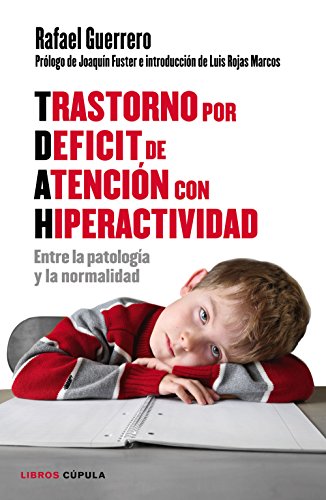 Trastorno por Déficit de Atención con Hiperactividad: Entre la patología y la normalidad (Padres e hijos) Trastorno por Déficit de Atención con Hiperactividad: Entre la patología y la normalidad (Padres e hijos)