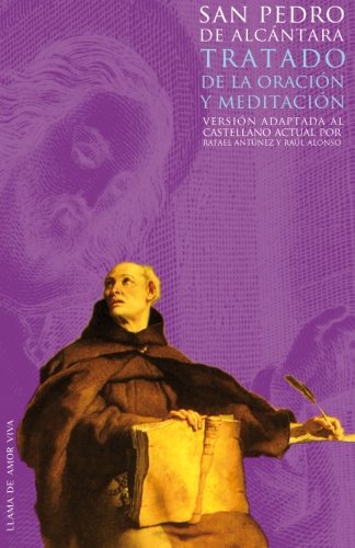 Tratado de la oración y la meditación: Versión adaptada al castellano actual por Rafael Antúnez y Raúl Alonso: Volume 1