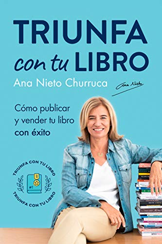 Triunfa con tu libro: Cómo publicar y vender tu libro con éxito (Incluye Acceso GRATIS al Taller Online: Escribir tu Bestseller en 60 días) Triunfa con tu libro: Cómo publicar y vender tu libro con éxito (Incluye Acceso GRATIS al Taller Online: Escribir tu Bestseller en 60 días)