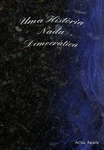 Uma História Nada Democrática (Portuguese Edition)