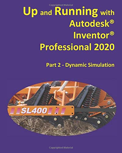 Up and Running with Autodesk Inventor Professional 2020: Part 2 -  Dynamic Simulation