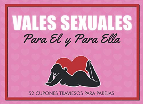 Vales Sexuales Para El y Para Ella. 52 Cupones Traviesos Para Parejas: Regalo de Amor Perfecto para el día de San Valentín.