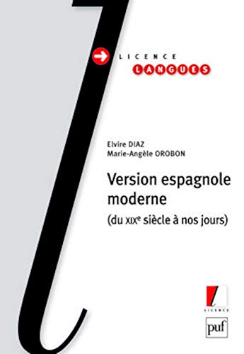 Version espagnole moderne - du xixe siecle a nos jours: Du XIXe siècle à nos jours (Licence Langues)