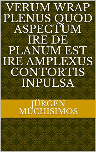 verum wrap plenus quod aspectum ire de planum est ire amplexus contortis inpulsa (Italian Edition)