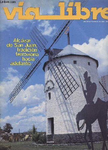 VIA LIBRE, N° 257, AÑO XXII, JUNIO 1985 (Sumario: Junto a la estación de Alcázar de San Juan se alza el nuevo molino de viento que da cobijo a una subsede del Museo Nacional Ferroviario...)