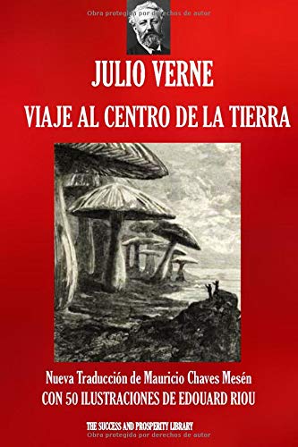 VIAJE AL CENTRO DE LA TIERRA: Nueva traducción ilustrada (Viajes Extraordinarios)