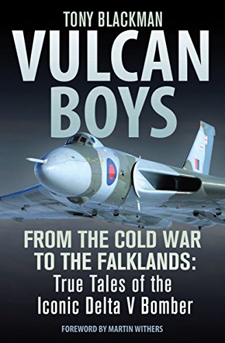 Vulcan Boys: From the Cold War to the Falklands: True Tales of the Iconic Delta V Bomber (English Edition)