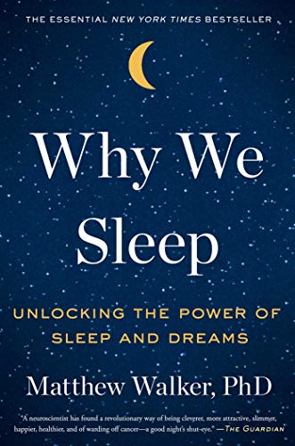 Walker, M: Why We Sleep: Unlocking the Power of Sleep and Dreams