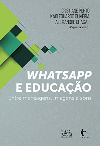 Whatsapp e educação: entre mensagens, imagens e sons (Portuguese Edition)