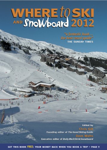 Where to Ski and Snowboard 2012: The 1,000 Best Winter Sports Resorts in the World [Idioma Inglés]