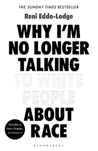 Why I’m No Longer Talking To White People: The #1 Sunday Times Bestseller