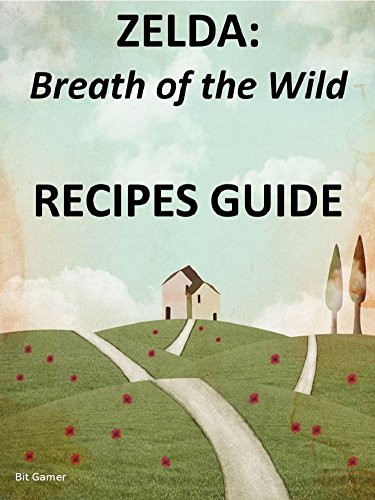 ZELDA Breath of the Wild: RECIPES GUIDE (English Edition)