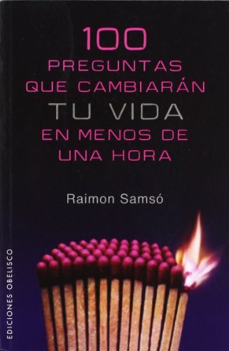 100 PREGUNTAS QUE CAMBIARAN TU VIDA EN MENOS DE 1 HORA (Coleccion Nueva Consciencia) (Spanish Edition) by RAIMON SAMSO (2007-11-05)