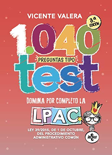 1040 preguntas tipo test LPAC: Ley 39/2015, de 1 de octubre, del Procedimiento Administrativo Común