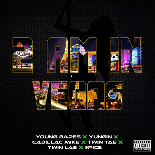 2 AM IN VEGAS (feat. Young Bapes, Yungin', Cadillac Mike, Twin Lae & $pice) [Explicit]