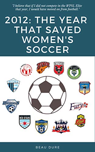 2012: The Year That Saved Women's Soccer (English Edition)