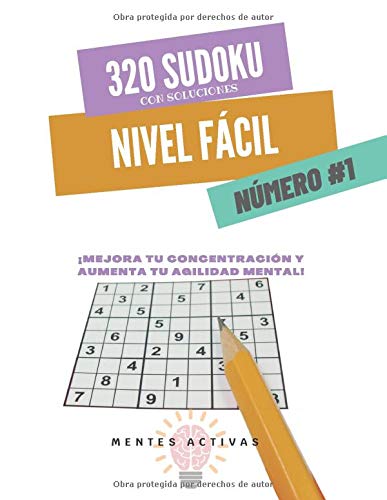 320 Sudoku con Soluciones. - Nivel FÁCIL - Número #1: Mejora tu concentración y aumenta tu agilidad mental