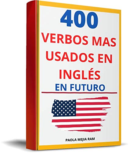 400 VERBOS MÁS USADOS EN INGLÉS EN FUTURO: Guía para aprender 400 verbos en SU FUTURO EN inglés PRONUNCIACIÓN ESCRITA Y AUDIO GRATIS (VERBOS MÁS USADOS ... PRONUNCIACIÓN ESCRITA Y AUDIO GRATIS nº 1) 400 VERBOS MÁS USADOS EN INGLÉS EN FUTURO: Guía para aprender 400 verbos en SU FUTURO EN inglés PRONUNCIACIÓN ESCRITA Y AUDIO GRATIS (VERBOS MÁS USADOS ... PRONUNCIACIÓN ESCRITA Y AUDIO GRATIS nº 1)