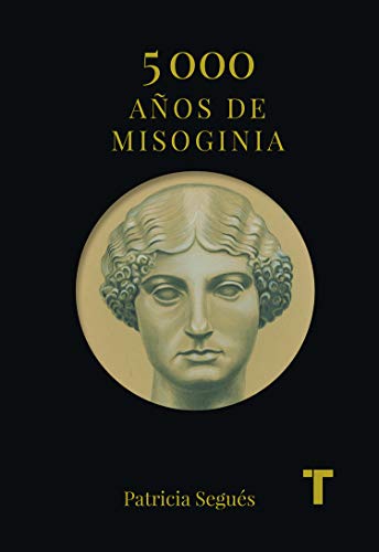 5.000 años de misoginia: Los primeros 3.000 años en el Mediterraneo (Arte y Fotografía)