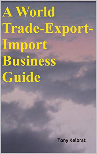 A World Trade-Export-Import Business Guide (English Edition)