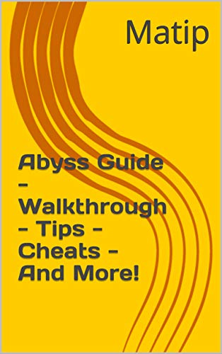 Abyss Guide - Walkthrough - Tips - Cheats - And More! (English Edition)