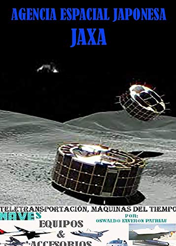 Agencia Espacial Japonesa JAXA (Tele Transportación, Máquinas del Tiempo, Naves, Equipos y Accesorios nº 47)