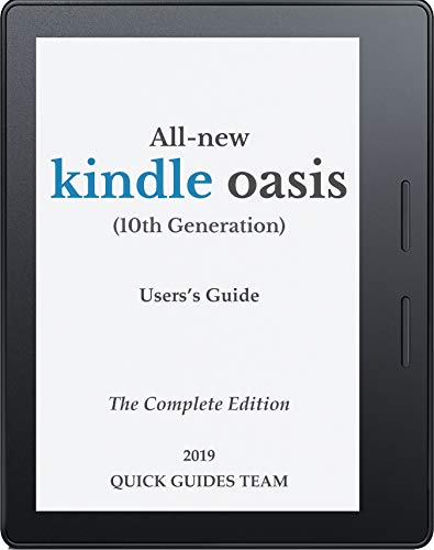 ALL-NEW KINDLE OASIS (10TH GENERATION) USER'S GUIDE: THE COMPLETE EDITION: The Ultimate Manual To Set Up, Manage Your E-Reader, Advanced Tips And Tricks (English Edition)
