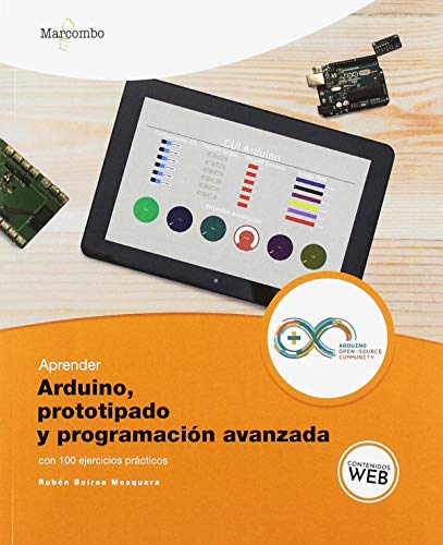 Aprender Arduino, prototipado y programación avanzada con 100 ejercicios (APRENDER...CON 100 EJERCICIOS PRÁCTICOS)