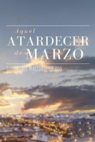 Aquel atardecer de marzo Aquel atardecer de marzo
