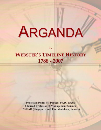 Arganda: Webster's Timeline History, 1788 - 2007 Arganda: Webster's Timeline History, 1788 - 2007