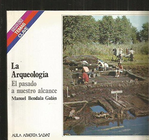Arqueologia, (La). El pasado a nuestro alcance. (Almacen)Hay Nueva Edicion