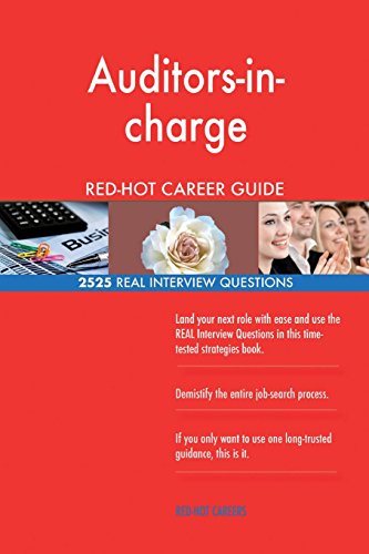 Auditors-in-charge RED-HOT Career Guide; 2525 REAL Interview Questions