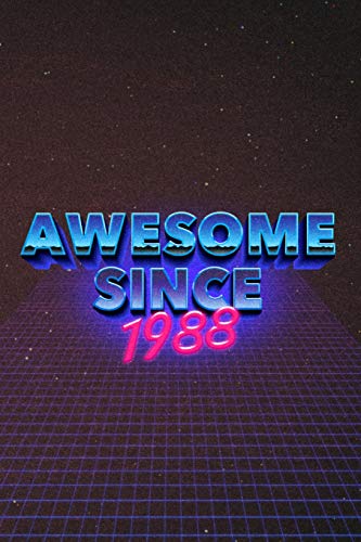 Awesome Since 1988: Retro 80s Video Game or Movie Design Blank Lined Notebook - Rad Nostalgia Novelty Note Book with Lines - Vintage 1980s Style ... - Birthday Gift for Men and Women - Size 6x9