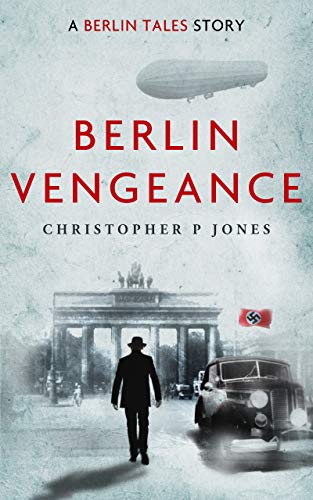 Berlin Vengeance: Suspense thriller set in Berlin in 1933 (Berlin Tales Book 3) (English Edition)