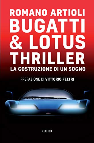 Bugatti & Lotus Thriller: La costruzione di un sogno (Italian Edition)