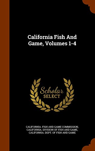 California Fish And Game, Volumes 1-4