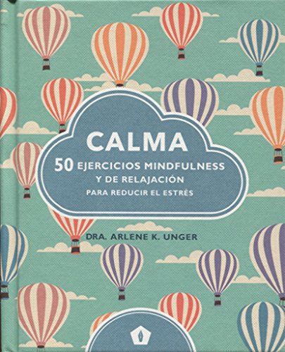 Calma: 50 ejercicios mindfulness y de relajación para reducir el estrés