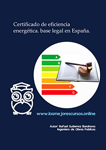 Certificado de eficiencia energética. Base legal en España (Serie Certificación de Eficiencia Energética nº 1)