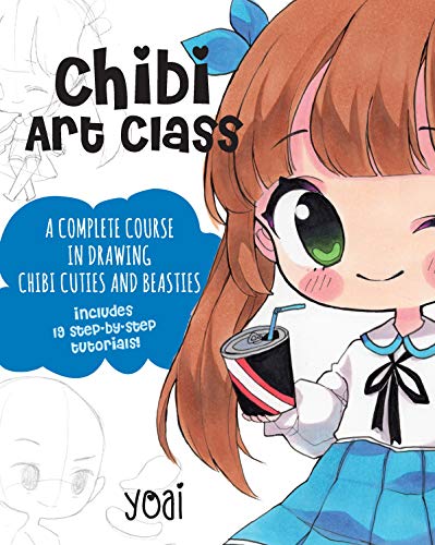 Chibi Art Class: A Complete Course in Drawing Chibi Cuties and Beasties - Includes 19 step-by-step tutorials!