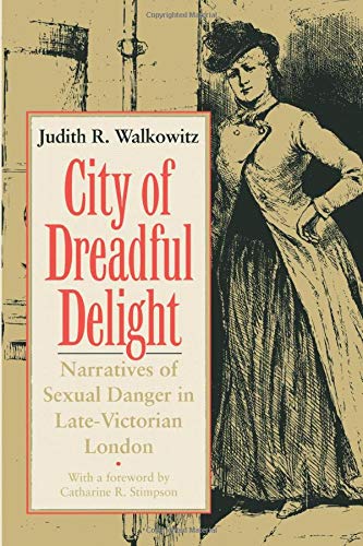 City of Dreadful Delight: Narratives of Sexual Danger in Late-Victorian London (Women in Culture and Society)