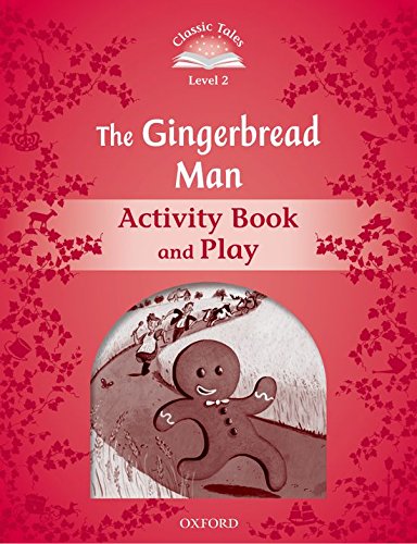Classic Tales Second Edition: Classic Tales 2. The Gingerbread Man. Activity Book and Play