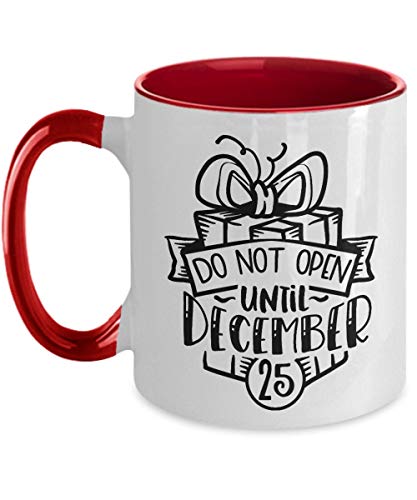 Coffee Mug, 11 oz Do Not Open Until December 25- Christmas Package- Christmas Coffee Mug- Christmas Tags Do Not Open