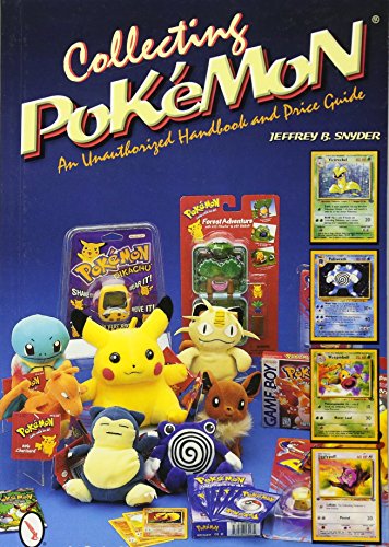 Collecting Pokemon: An Unauthorized Handbook and Price Guide: An Unauthorised Handbook and Price Guide (A Schiffer Book for Collectors)