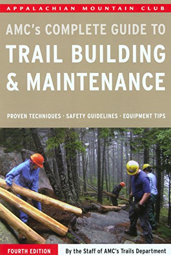 Complete Guide to Trail Building and Maintenance (Appalachian Mountain Club Complete Guide To...)